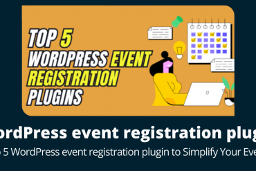 Top 5 WordPress event registration plugin to Simplify Your Events