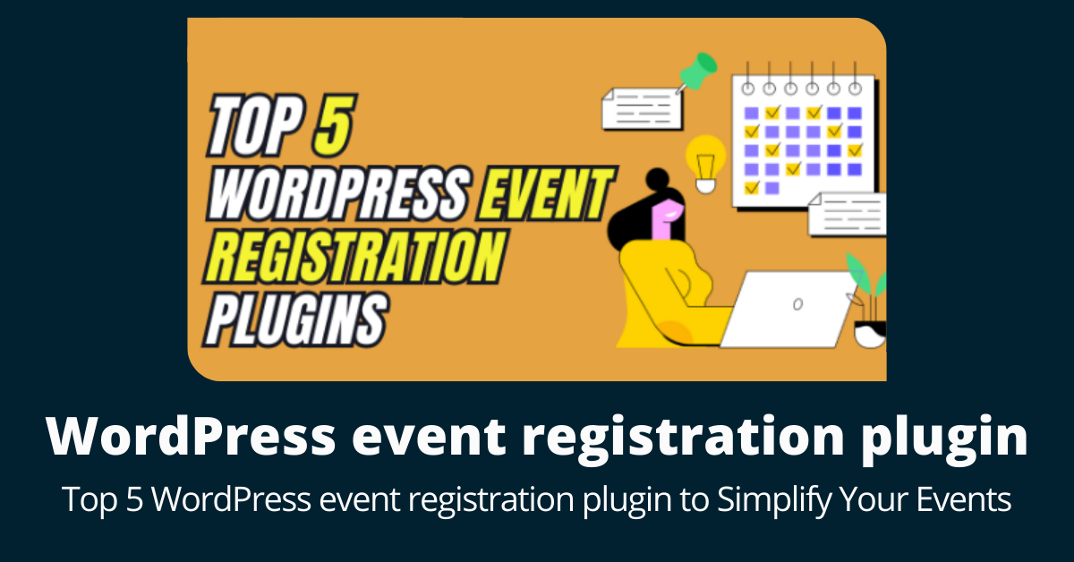 Top 5 WordPress event registration plugin to Simplify Your Events