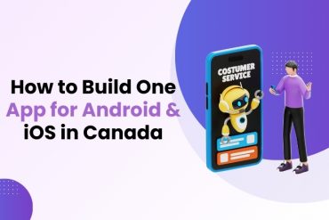 How to Build One App for Android & iOS in Canada