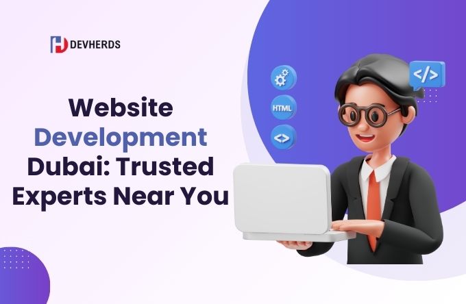 Website Development Dubai Trusted Experts Near You